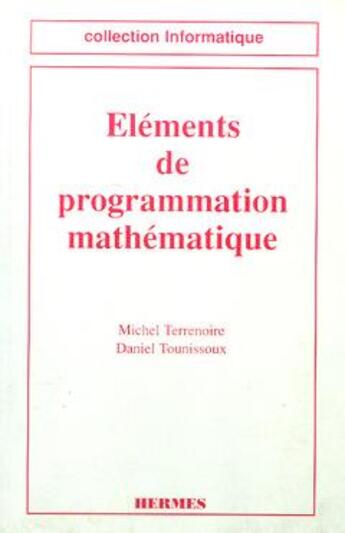 Couverture du livre « Elements de programmation mathematique (coll. informatique) » de Terrenoire Michel aux éditions Hermes Science Publications