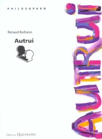 Couverture du livre « Autrui » de Renaud Barbaras aux éditions Quintette