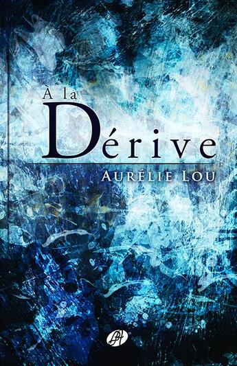 Couverture du livre « À la dérive » de Aurelie Lou aux éditions Editions Du Chemin