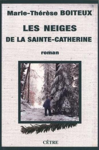 Couverture du livre « Les neiges de la sainte Catherine » de Marie-Therese Boiteux aux éditions Cetre