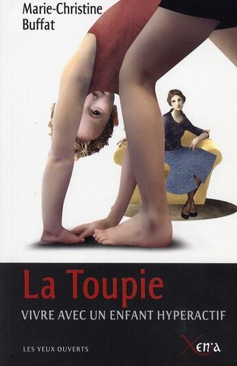 Couverture du livre « La toupie - vivre avec un enfant hyperactif » de Buffat M-C. aux éditions Xenia