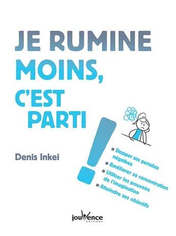 Couverture du livre « Je rumine moins, c'est parti ! » de Denis Inkei aux éditions Jouvence