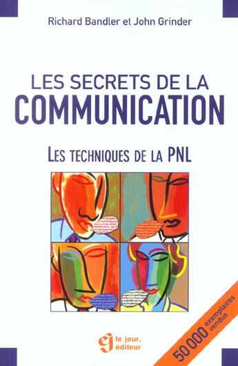 Couverture du livre « Les secrets de la communication ; les techniques de la pnl » de Richard Bandler aux éditions Le Jour