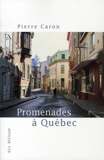 Couverture du livre « Promenades à Québec » de Pierre Caron aux éditions Vlb