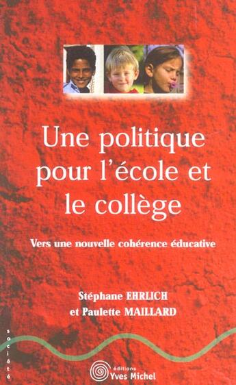 Couverture du livre « Une politique pour l'ecole et le college » de Maillard Paulette aux éditions Yves Michel