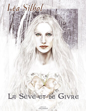 Couverture du livre « La Seve Et Le Givre » de Silhol/Lea aux éditions Oxymore