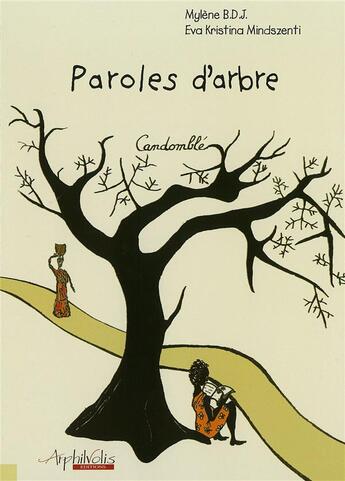 Couverture du livre « Paroles d'arbres » de Mylene Bdj et Eva Kristina Mindszenti aux éditions Arphilvolis