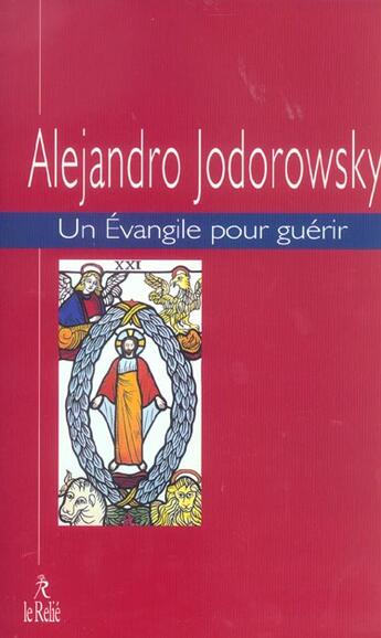 Couverture du livre « Les evangiles pour guerir t.1 » de Alexandro Jodorowsky aux éditions Relie