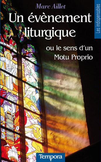 Couverture du livre « Un évènement liturgique ou le sens d'un Motu Proprio » de Marc Aillet aux éditions Artege