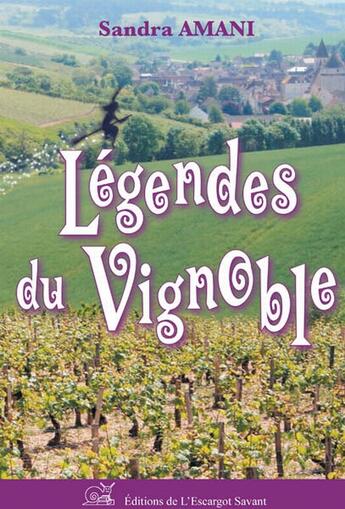 Couverture du livre « Légendes du vignoble » de Sandra Amani aux éditions L'escargot Savant