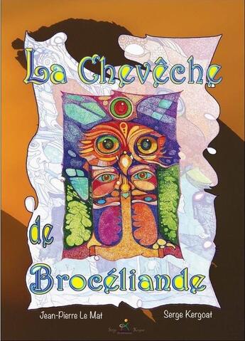 Couverture du livre « La chevêche de Brocéliande » de Serge Kergoat et Jean-Pierre Le Mat aux éditions Serge Kergoat