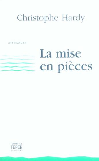 Couverture du livre « La mise en pieces » de Christophe Hardy aux éditions Corlevour