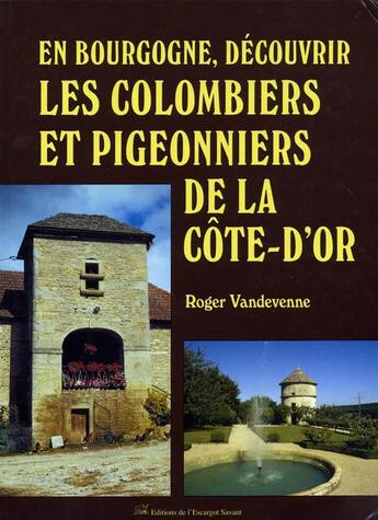 Couverture du livre « Les colombiers et pigeonniers de côte d'or » de Roger Vandevenne aux éditions L'escargot Savant