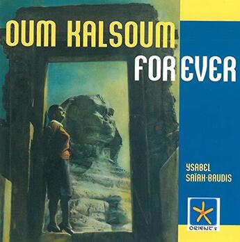 Couverture du livre « Oum Kalsoum for ever » de Ysabel Saiah-Baudis aux éditions Orients