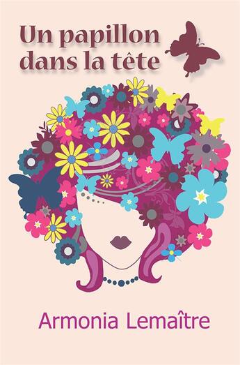 Couverture du livre « Un papillon dans la tête » de Armonia Lemaître aux éditions Armonia Lemaitre