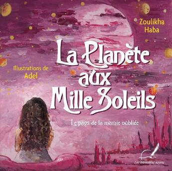 Couverture du livre « La planète aux mille soleils : le pays de la mamie oubliée » de Zoulikha Haba et Adel Magroufel aux éditions Les Mouettes Noires