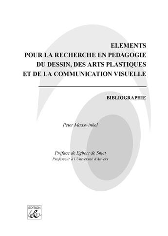 Couverture du livre « Éléments pour la recherche en pédagogie du dessin des arts plastiques et de la communication visuelle ; bibliographie » de Peter Maaswinkel aux éditions Books On Demand