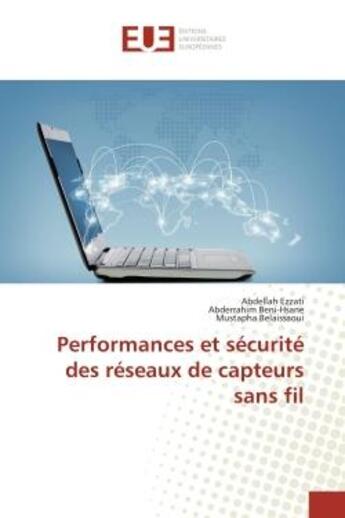 Couverture du livre « Performances et sécurité des réseaux de capteurs sans fil » de Mustapha Belaissaoui et Abdellah Ezzati et Abderrahim Beni-Hsane aux éditions Editions Universitaires Europeennes