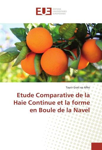 Couverture du livre « Etude comparative de la haie continue et la forme en boule de la navel » de Grati Ep Affes T. aux éditions Editions Universitaires Europeennes