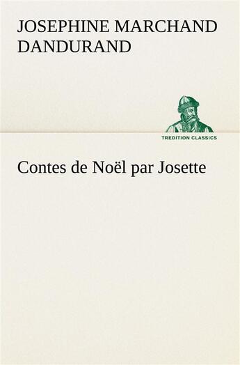 Couverture du livre « Contes de noel par josette » de Dandurand J M. aux éditions Tredition