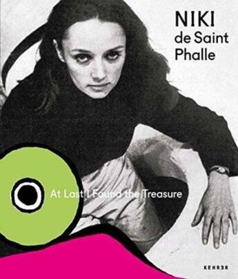 Couverture du livre « Niki De St Phalle At Last I Found The Treasures » de Ouvrage Collectif aux éditions Kehrer