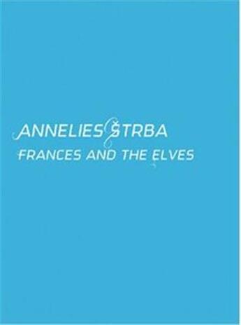 Couverture du livre « Annelies strba frances and the elves /anglais/allemand » de Strba Annelies aux éditions Arnoldsche