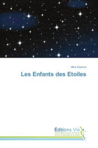 Couverture du livre « Les enfants des etoiles » de Voyance Alice aux éditions Vie