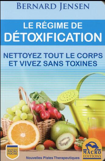 Couverture du livre « Le régime de détoxification ; nettoyez tout le corps et vivez sans toxines » de Bernard Jensen aux éditions Macro Editions