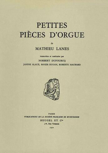 Couverture du livre « Petites pièces d'orgue » de Mathieu Lanes aux éditions Societe Francaise De Musicologie