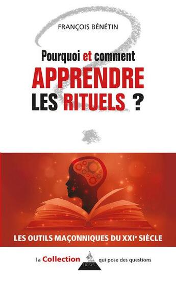 Couverture du livre « Pourquoi et comment apprendre les rituels ? » de Francois Benetin aux éditions Dervy