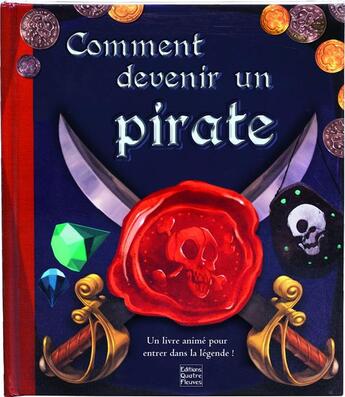 Couverture du livre « Comment devenir un pirate » de Lucile Galliot et Mathieu Leyssenne et Jason Kraft aux éditions Quatre Fleuves