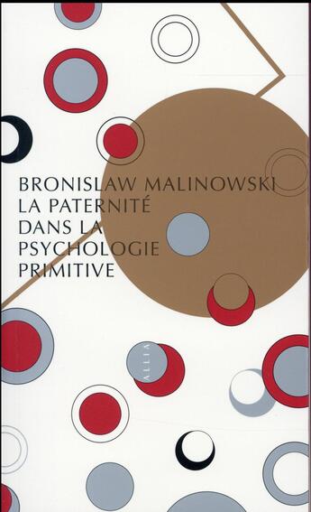 Couverture du livre « La paternité dans la psychologie primitive » de Bronislaw Malinowski aux éditions Allia