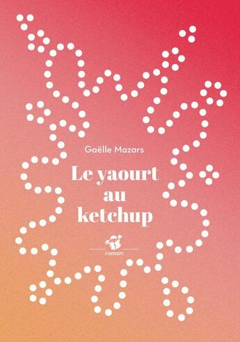 Couverture du livre « Le yaourt au ketchup » de Gaelle Mazars aux éditions Thierry Magnier