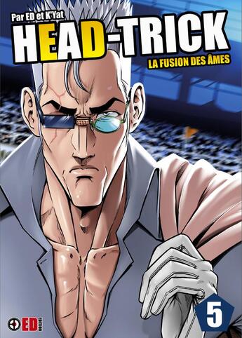 Couverture du livre « Head trick t.5 ; la fusion des âmes » de K'Yat et Ed aux éditions Ed Edition