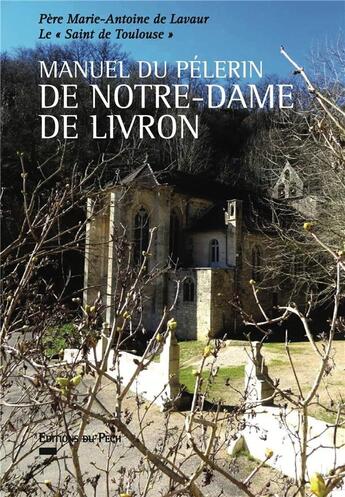 Couverture du livre « Manuel du pélerin de Notre-Dame de Livron » de Marie-Antoine De aux éditions Pech