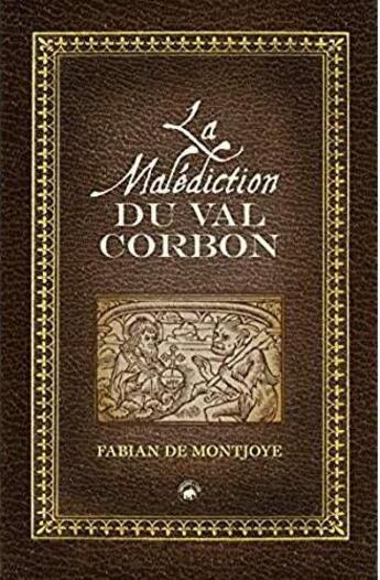 Couverture du livre « La malédiction du val Corbon » de Fabian De Montjoye aux éditions Geste