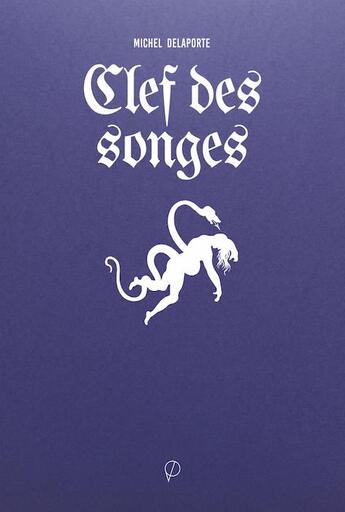 Couverture du livre « Clef des songes ; les écrits de Cagliostro, du Grand Albert et des Bohémiens les plus accrédités » de Delaporte Michel aux éditions Prairial