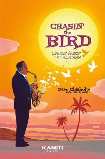 Couverture du livre « Chasin' the bird -: Charlie Parker en Californie » de David Chisholm aux éditions Kamiti