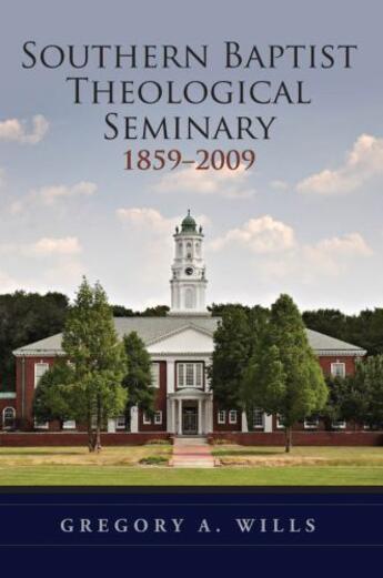 Couverture du livre « Southern Baptist Seminary 1859-2009 » de Wills Gregory A aux éditions Oxford University Press Usa