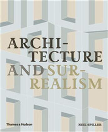 Couverture du livre « Architecture and surrealism » de Neil Spiller aux éditions Thames & Hudson