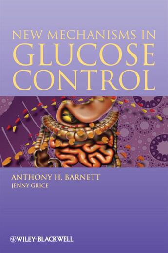 Couverture du livre « New Mechanisms in Glucose Control » de Anthony H. Barnett et Jenny Grice aux éditions Bmj Books