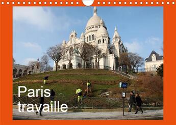 Couverture du livre « Paris travaille (Calendrier mural 2020 DIN A4 horizontal) ; Photos de Paris qui travaille, vu avec humour, sensibilité par Capella MP. (Calendrier mensuel, 14 Pages ) » de Capella Mp aux éditions Calvendo