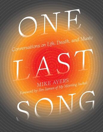 Couverture du livre « ONE LAST SONG - CONVERSATIONS ON LIFE, DEATH, AND MUSIC » de Mike Ayers aux éditions Abrams