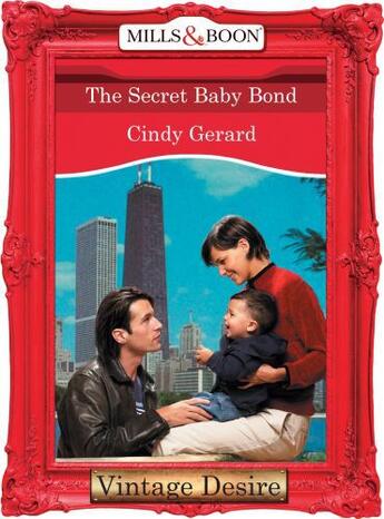 Couverture du livre « The Secret Baby Bond (Mills & Boon Desire) (Dynasties: The Connellys - » de Cindy Gerard aux éditions Mills & Boon Series