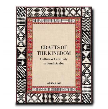 Couverture du livre « Crafts of the kingdom : culture and creativity in Saudi Arabia » de Princess Hara aux éditions Assouline