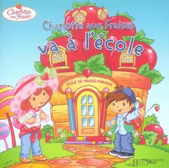 Couverture du livre « Charlotte aux Fraises va à l'école » de  aux éditions Le Livre De Poche Jeunesse