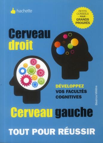 Couverture du livre « Cerveau droit, cerveau gauche ; développez vos facultés cognitives » de Beatrice Milletre aux éditions Hachette Pratique