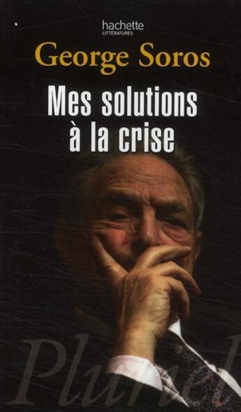 Couverture du livre « Mes solutions à la crise » de Soros-G aux éditions Pluriel