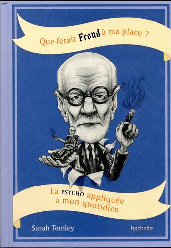 Couverture du livre « Que ferait Freud à ma place ? » de Sarah Tomley aux éditions Hachette Pratique