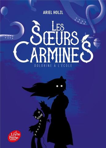 Couverture du livre « Les soeurs Carmines Tome 3 : Dolorine à l'école » de Ariel Holzl aux éditions Le Livre De Poche Jeunesse